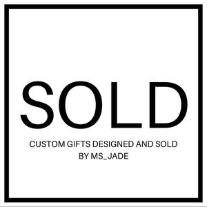 Custom gifts designed and sold by Ms_Jade